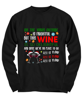 Funny Christmas Long Sleeve Shirt Black  - Oh The Virus Outside Is Frightful But This Wine is So Delightful Holiday Song Pun