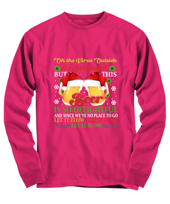 Funny Christmas Long Sleeve Shirt Heliconia Pink - Oh The Virus Outside Is Frightful But This Beer is So Delightful Holiday Song Pun