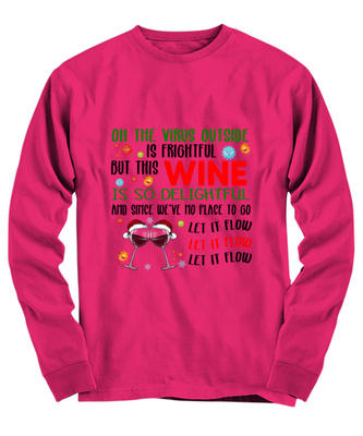 Funny Christmas Long Sleeve Shirt Heliconia Pink  - Oh The Virus Outside Is Frightful But This Wine is So Delightful Holiday Song Pun