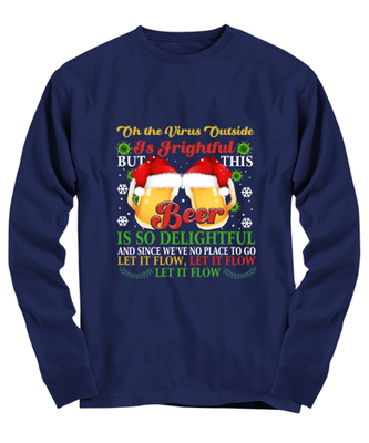 Funny Christmas Long Sleeve Shirt Navy Blue  - Oh The Virus Outside Is Frightful But This Beer is So Delightful Holiday Song Pun
