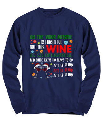 Funny Christmas Long Sleeve Shirt Navy Blue  - Oh The Virus Outside Is Frightful But This Wine is So Delightful Holiday Song Pun