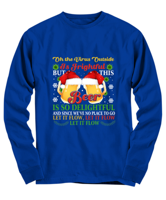 Funny Christmas Long Sleeve Shirt Royal Blue  - Oh The Virus Outside Is Frightful But This Beer is So Delightful Holiday Song Pun