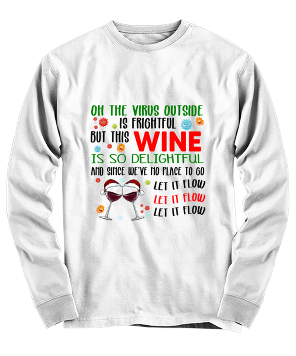 Funny Christmas Long Sleeve Shirt White - Oh The Virus Outside Is Frightful But This Wine is So Delightful Holiday Song Pun