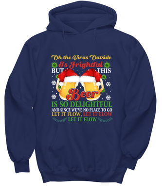 Funny Christmas Hoodie Navy Blue - Oh The Virus Outside Is Frightful But This Beer is So Delightful Holiday Song Pun