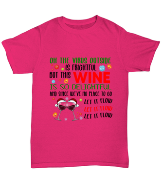 Funny Christmas Unisex T-Shirt Heliconia Pink - Oh The Virus Outside Is Frightful But This Wine is So Delightful Holiday Song Pun