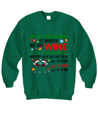 Funny Christmas Sweatshirt Green - Oh The Virus Outside Is Frightful But This Wine is So Delightful Holiday Song Pun