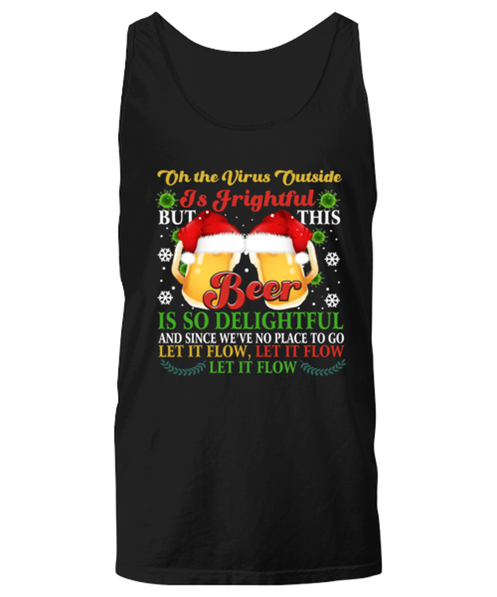 Funny Christmas Unisex Tank Top Black - Oh The Virus Outside Is Frightful But This Beer is So Delightful Holiday Song Pun