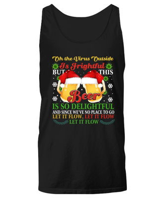 Funny Christmas Unisex Tank Top Black - Oh The Virus Outside Is Frightful But This Beer is So Delightful Holiday Song Pun