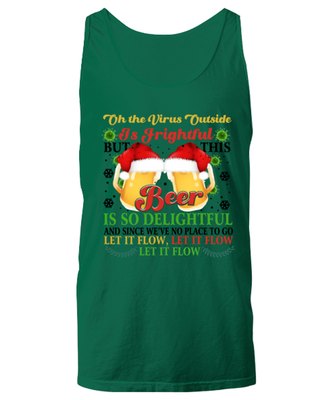 Funny Christmas Unisex Tank Top Green  - Oh The Virus Outside Is Frightful But This Beer is So Delightful Holiday Song Pun