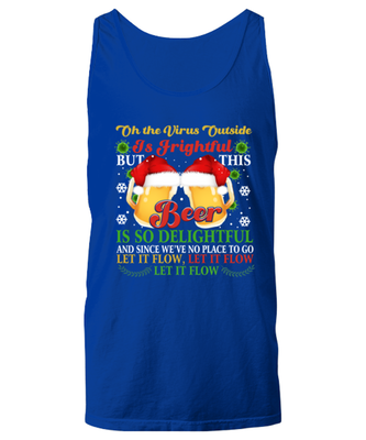 Funny Christmas Unisex Tank Top Royal Blue - Oh The Virus Outside Is Frightful But This Beer is So Delightful Holiday Song Pun