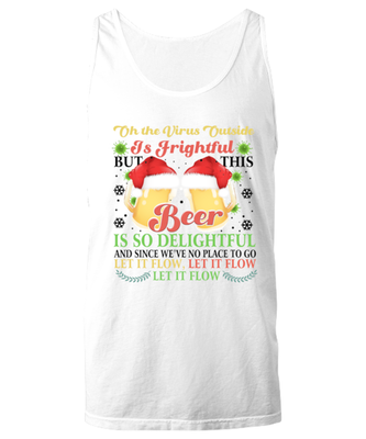 Funny Christmas Unisex Tank Top White  - Oh The Virus Outside Is Frightful But This Beer is So Delightful Holiday Song Pun