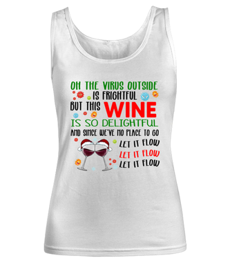 Funny Christmas Women's Tank Top White - Oh The Virus Outside Is Frightful But This Wine is So Delightful Holiday Song Pun